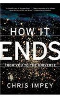 How It Ends: From You to the Universe