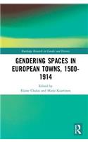 Gendering Spaces in European Towns, 1500-1914