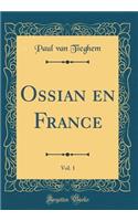 Ossian en France, Vol. 1 (Classic Reprint)