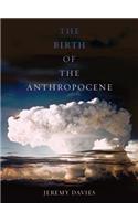 The Birth of the Anthropocene