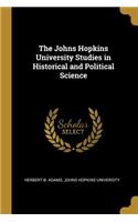 The Johns Hopkins University Studies in Historical and Political Science