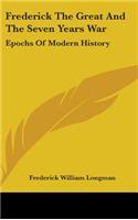 Frederick The Great And The Seven Years War