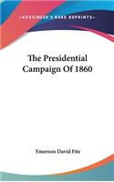 The Presidential Campaign Of 1860