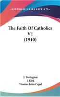 The Faith Of Catholics V1 (1910)