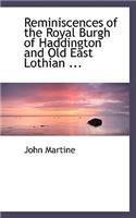 Reminiscences of the Royal Burgh of Haddington and Old East Lothian ...