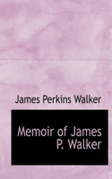 Memoir of James P. Walker