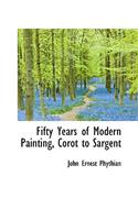 Fifty Years of Modern Painting, Corot to Sargent