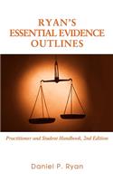 Ryan's Essential Evidence Outlines: Practitioner and Student Handbook, 2nd Edition(English)