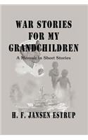 War Stories for My Grandchildren