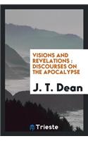 Visions and Revelations: Discourses on the Apocalypse: Discourses on the Apocalypse