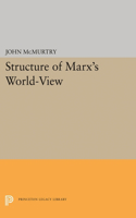 Structure of Marx's World-View: (Princeton Legacy Library)