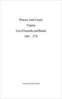 Princess Anne County Virginia List of Earmarks and Brands, 1691 - 1778