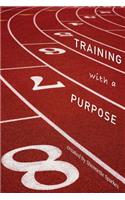 Training with A Purpose