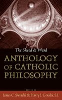 Sheed and Ward Anthology of Catholic Philosophy