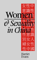 Women and Sexuality in China: Dominant Discourses of Female Sexuality and Gender Since 1949(Dominant Discourses of Female Sexuality and Gender Since 194)