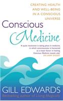 Conscious Medicine: A Radical New Approach to Creating Health and Well-Being