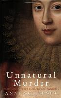 Unnatural Murder: Poison In The Court Of James I