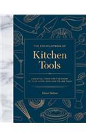 Encyclopedia of Kitchen Tools: Essential Items for the Heart of Your Home, and How to Use Them