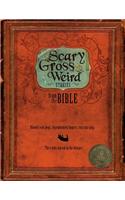 Scary, Gross and Weird Stories from the Bible: Bloody Tent Pegs, Disembodied Fingers, and Suicidal Pigs...the Truths Buried in the Bizzare