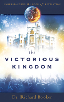 Victorious Kingdom, The: Understanding the book of Revelation Series Book 3(Understanding The Book of Revelation)
