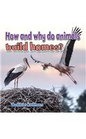 How and Why Do Animals Build Homes?