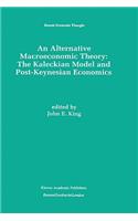 Alternative Macroeconomic Theory: The Kaleckian Model and Post-Keynesian Economics