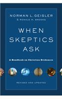 When Skeptics Ask – A Handbook on Christian Evidences: A Handbook on Christian Evidences