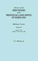 Abstracts of the Debt Books of the Provincial Land Office of Maryland. Baltimore County, Volume II