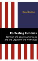 Contesting Histories: German and Jewish Americans and the Legacy of the Holocaust