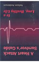 Heart Attack Survivor's Guide to a Long, Healthy Life