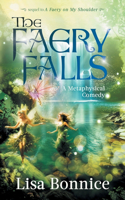 Faery Falls: a metaphysical comedy