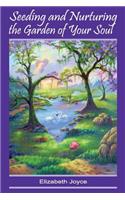 Seeding and Nurturing the Garden of Your Soul