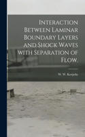 Interaction Between Laminar Boundary Layers and Shock Waves With Separation of Flow.
