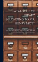Catalogue of Library Belonging to Mr. Henry Mott [microform]