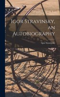 Igor Stravinsky, an Autobiography