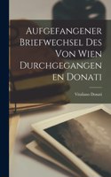 Aufgefangener Briefwechsel Des Von Wien Durchgegangenen Donati