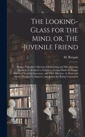 Looking-glass for the Mind, or, The Juvenile Friend