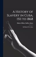 A History of Slavery in Cuba, 1511 to 1868