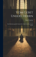 Vom Gebet Unsers Herrn: Der Erleichterung Der Furcht Des Todes Und Der Gnade Gottes