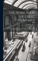 Home Book of Great Paintings; a Collection of One Hundred and Five Famous Pictures