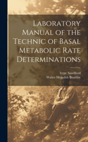 Laboratory Manual of the Technic of Basal Metabolic Rate Determinations