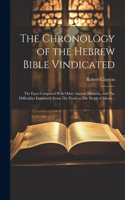 Chronology of the Hebrew Bible Vindicated