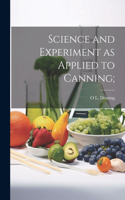 Science and Experiment as Applied to Canning;