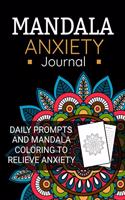 Mandala Anxiety Journal: Anxiety Journal Positive Affirmation and Mandala Coloring to Relieve Anxiety and Reduce Stress 90 Pages (6x9) Guided Journal