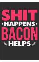 Shit Happens Bacon Helps