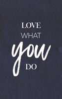 Love What You Do: Daily Success, Motivation and Everyday Inspiration For Your Best Year Ever, 365 days to more Happiness Motivational Year Long Journal / Daily Notebo