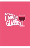 At My Age I Need Glasses: Lined Journal - At My Age I Need Glasses Wine Funny Mom Wine Lover Gift - Pink Ruled Diary, Prayer, Gratitude, Writing, Travel, Notebook For Men Wom