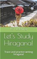 Lets Study Hiragana!: Trace and practice writing hiragana! Conveniently sized book for on the go!
