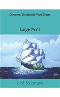 Gascoyne, The Sandal Wood Trader: Large Print