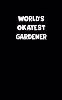 World's Okayest Gardener Notebook - Gardener Diary - Gardener Journal - Funny Gift for Gardener